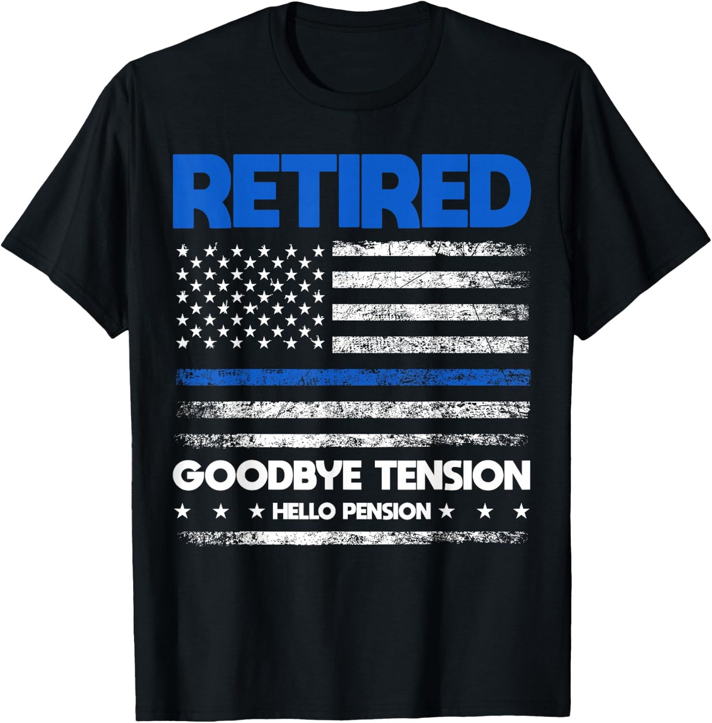 Retired Police Goodbye Tension Hello Pension - Blue Line T-Shirt - T-Shirt | Black