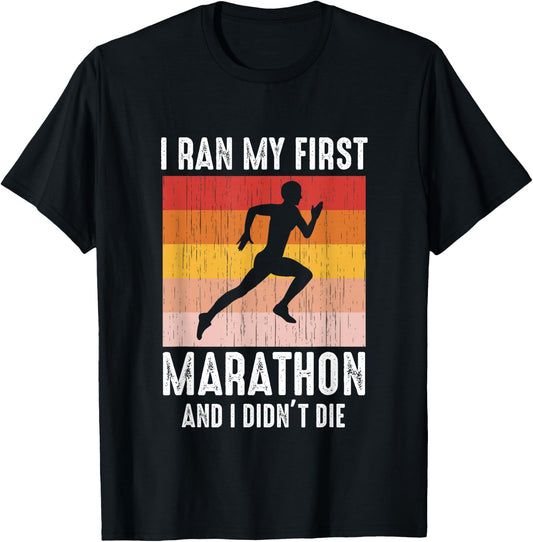 Marathoner Runner I Ran My First Marathon And I Didn't Die T-Shirt - T-Shirt | Black