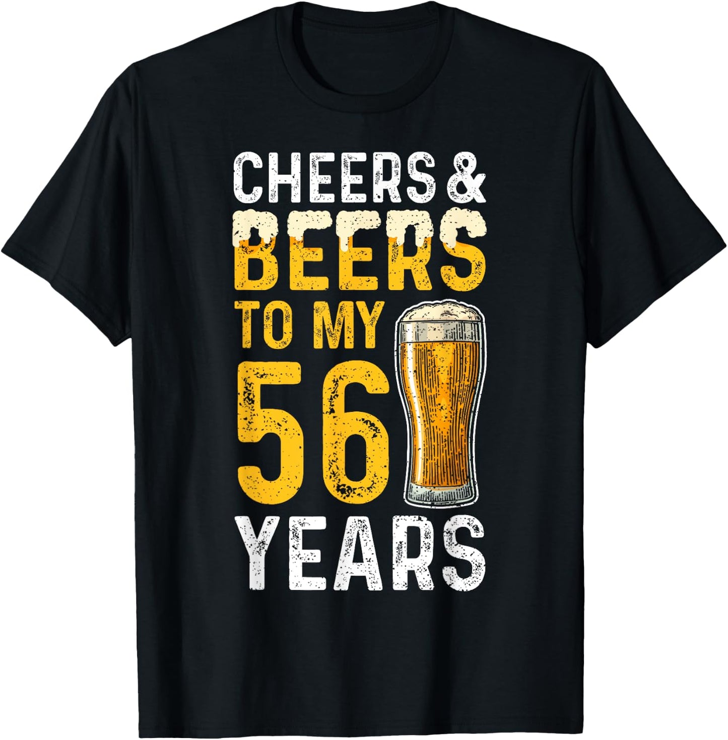 Beer: Cheers And Beers To My 56 Years - 56th Birthday T-Shirt - T-Shirt | Black