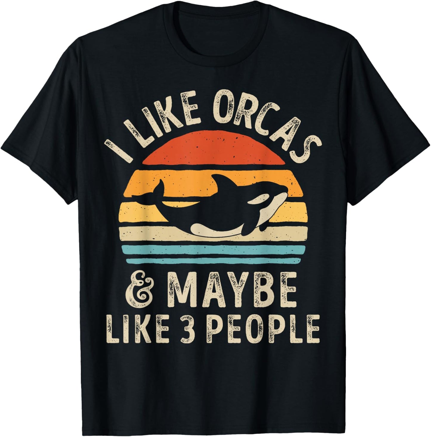 I Like Orcas and Maybe 3 People Orca Killer Whale Retro Men T-Shirt - T-Shirt | Black