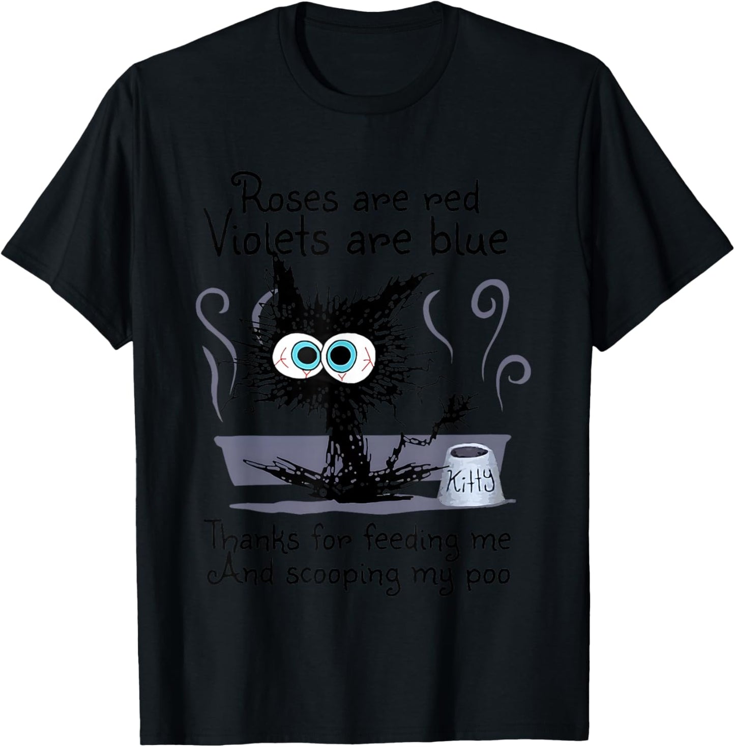 Kitty Cat Roses Are Red Violets Are Blue Thanks For Feeding T-Shirt - T-Shirt | Black