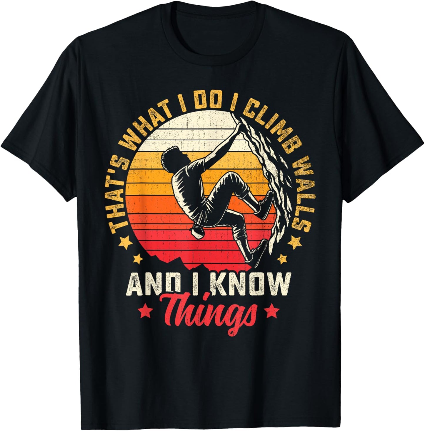I Climb Walls And I Know Things Funny Rock Climbing Boulder T-Shirt - T-Shirt | Black