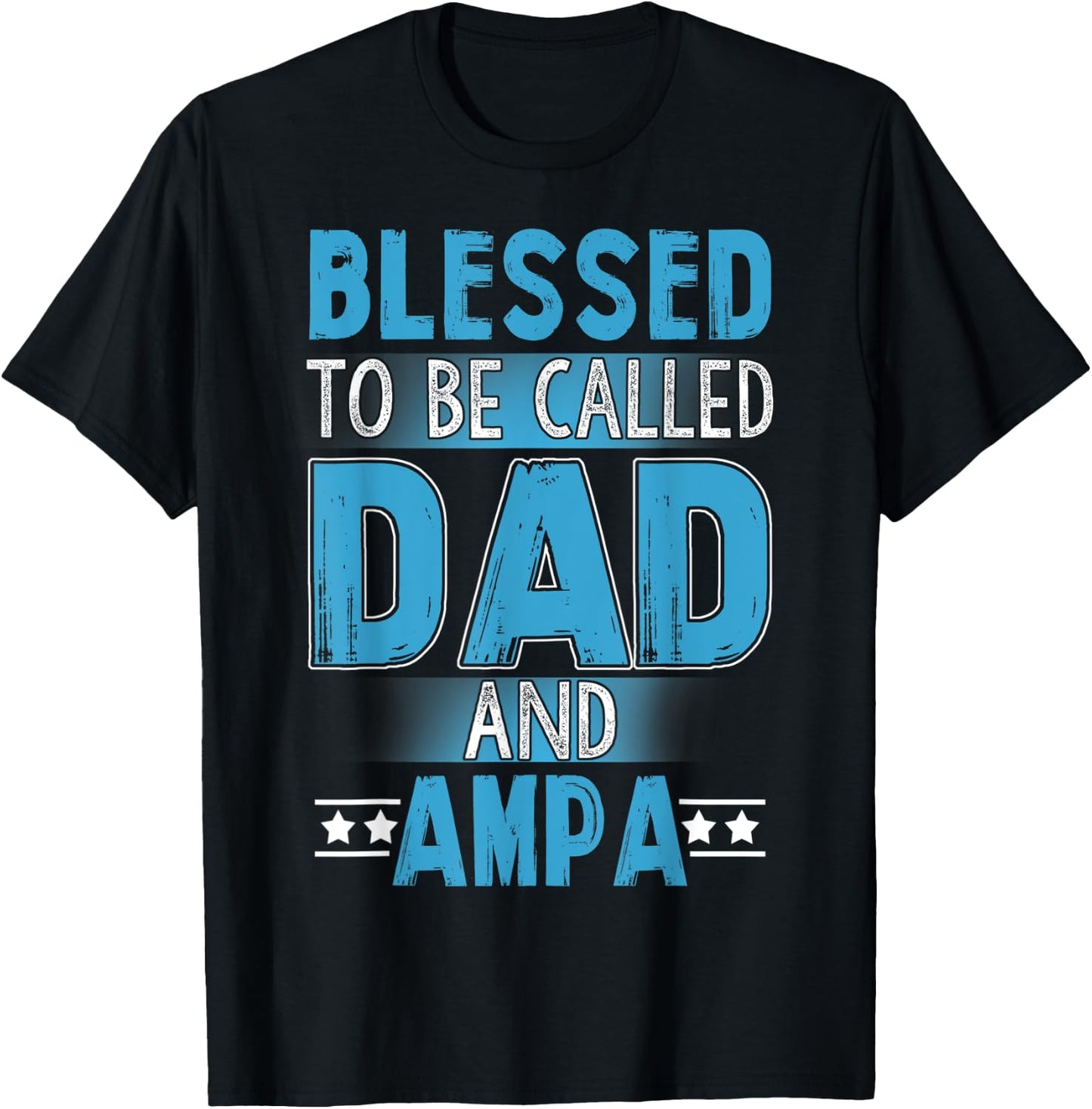 Blessed Dad And Ampa - Blessed Dad And Ampa T-Shirt - T-Shirt | Black
