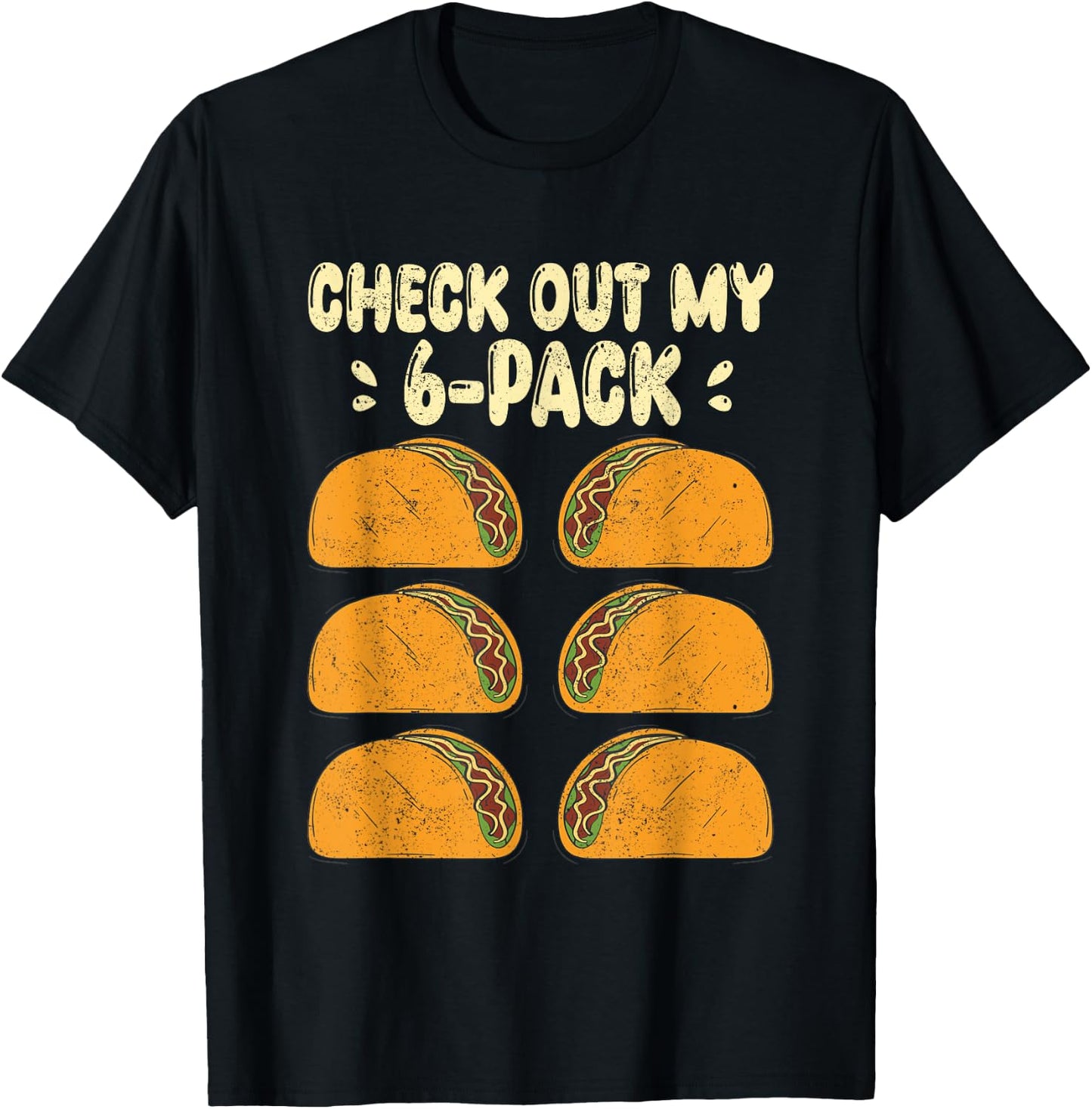 Check Out my Six 6 Pack With Tacos for Funny Cinco de Mayo T-Shirt - T-Shirt | Black