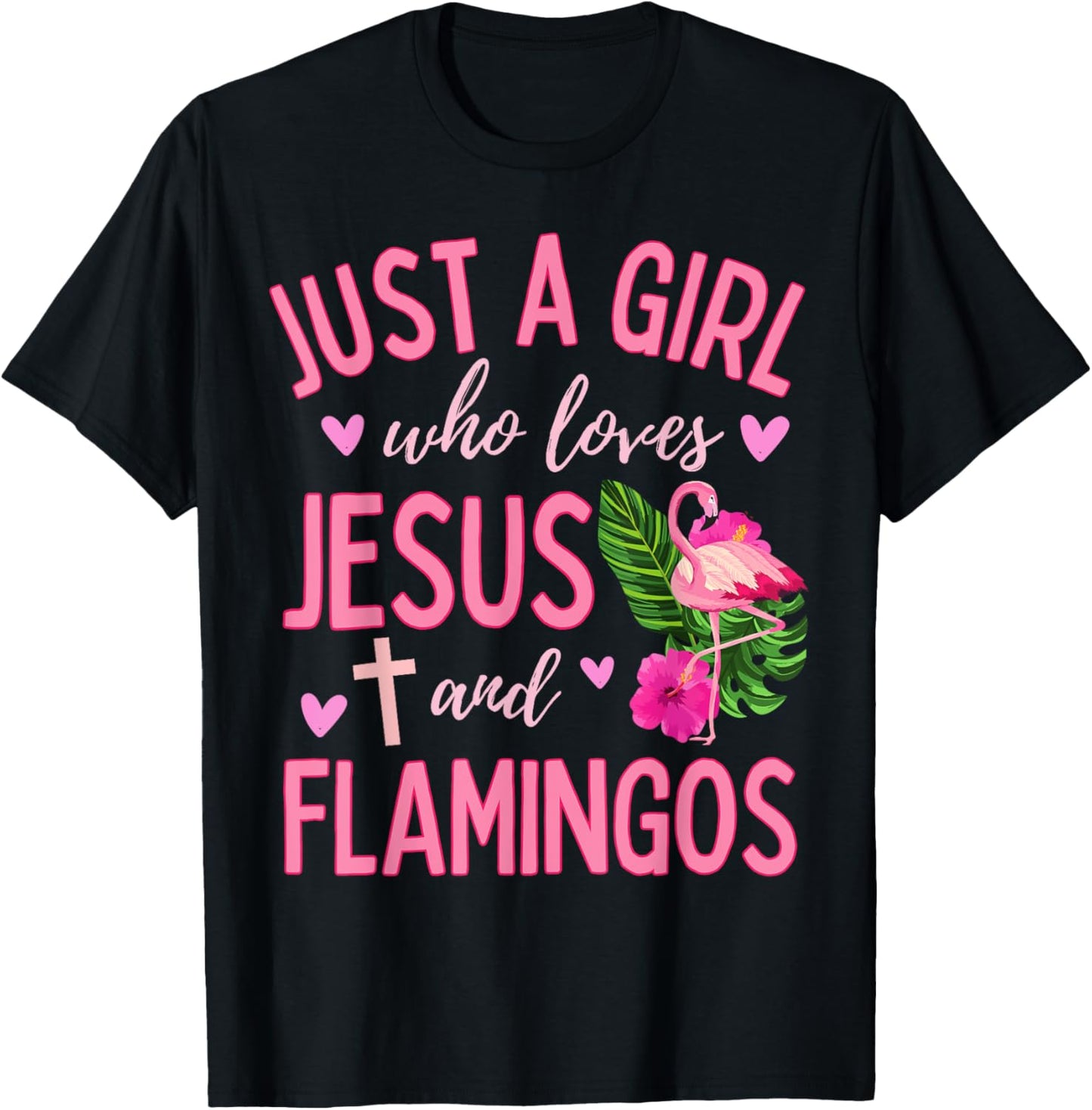 Just A Girl Who Loves Jesus and Flamingos Christian Cute T-Shirt - T-Shirt | Black
