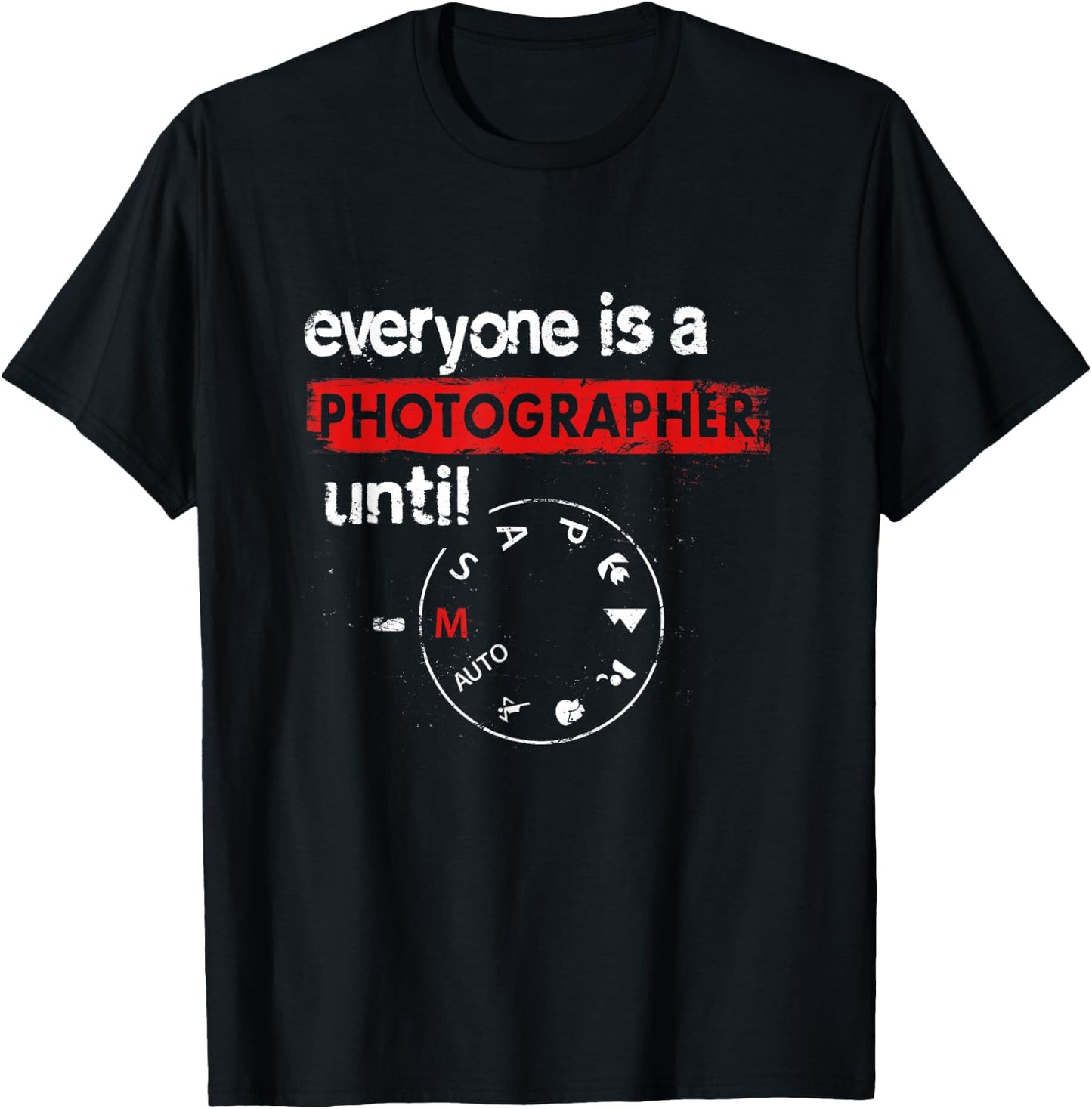 Everyone Is A Photographer Until Manual Mode Photo Camera T-Shirt - T-Shirt | Black