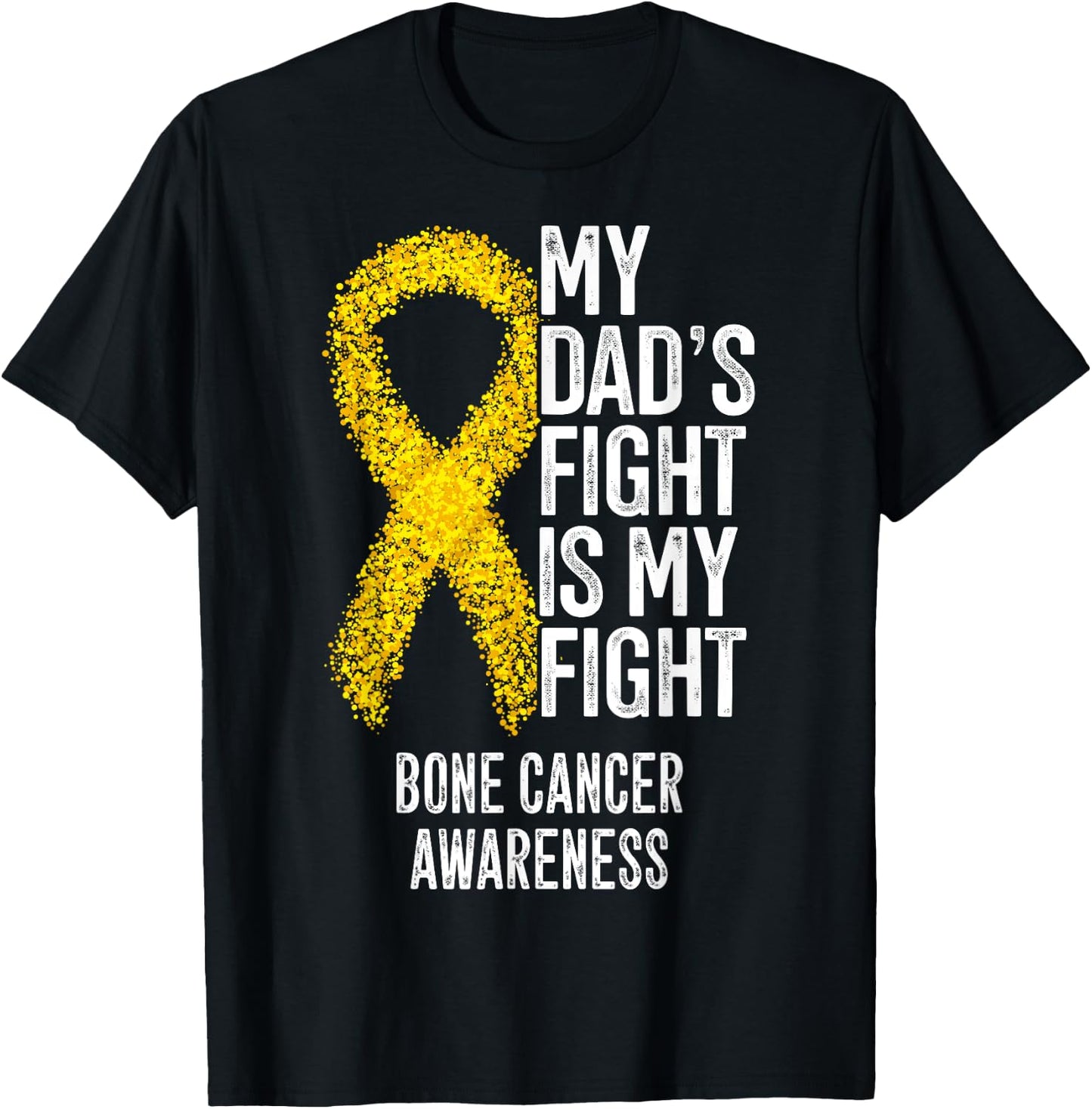 Bone Tumor My Dad's Fight Is My Fight Bone Cancer Awareness T-Shirt - T-Shirt | Black