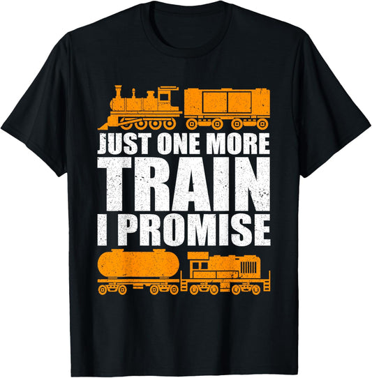 Just One More Train I Promise Model Train Railroad Lover T-Shirt - T-Shirt | Black