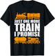 Just One More Train I Promise Model Train Railroad Lover T-Shirt - T-Shirt | Black