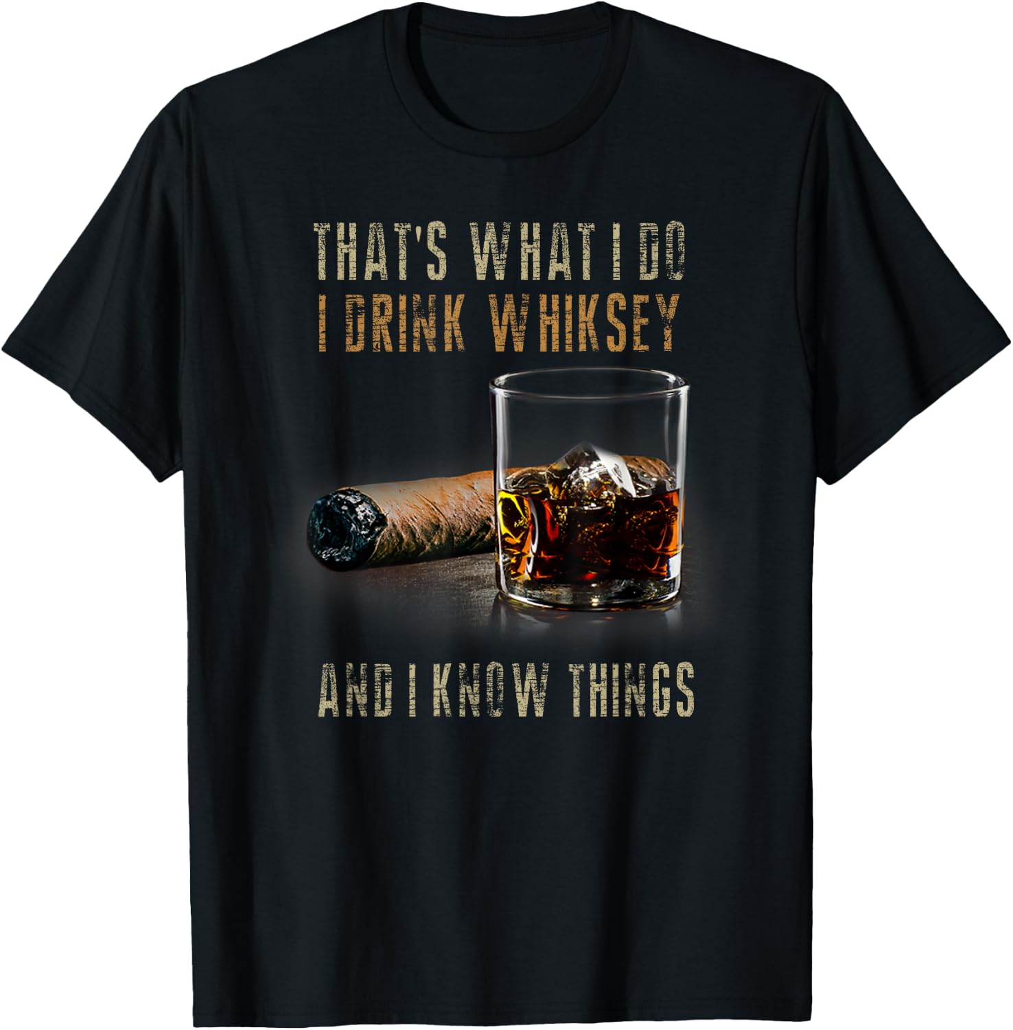 That's What I Do I Drink Whiskey And I Know Things T-Shirt - T-Shirt | Black