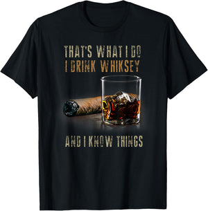 That's What I Do I Drink Whiskey And I Know Things T-Shirt - T-Shirt | Black