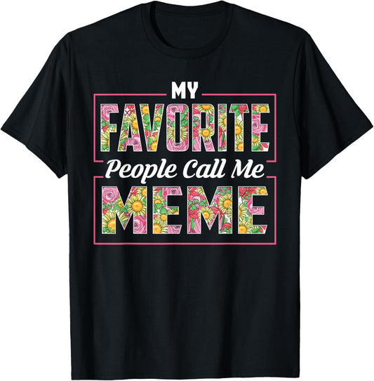 My Favorite People Call Me Meme Shirt Floral Mothers Day T-Shirt - T-Shirt | Black