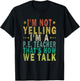 I'm Not Yelling I'm A P.E. Teacher That's How Funny Retro T-Shirt - T-Shirt | Black