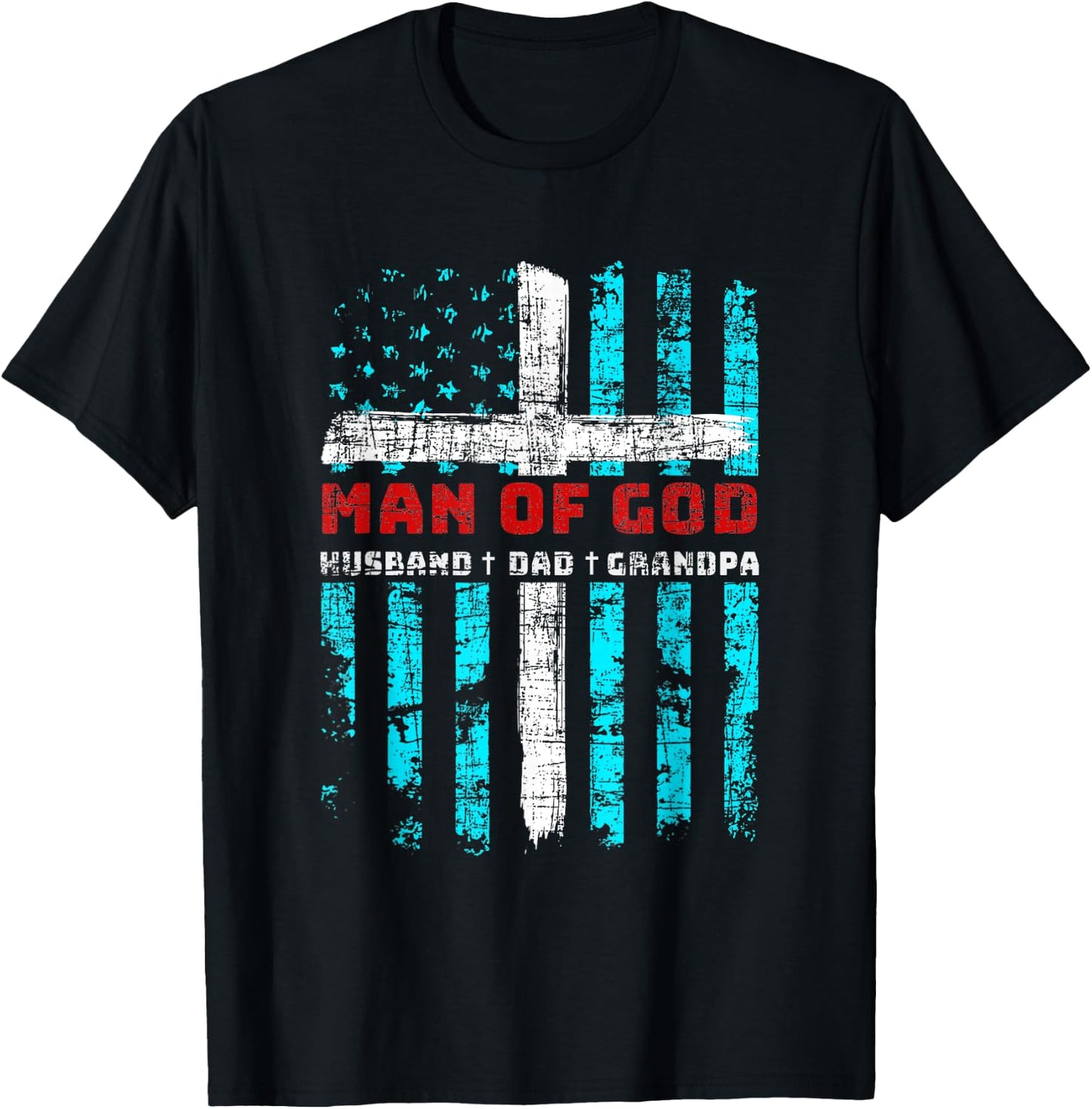 Man Of God Husband Dad Grandpa American Flag Christian Cross T-Shirt - T-Shirt | Black
