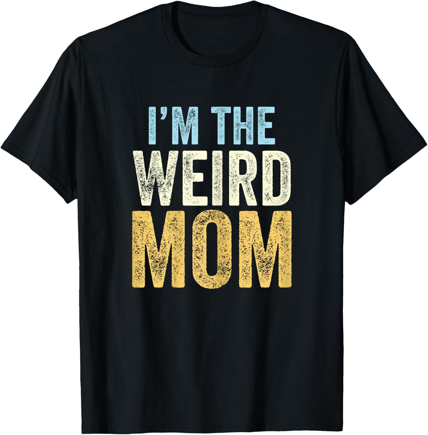I'm The Weird Mom Funny Matching Mother Daughter Son T-Shirt - T-Shirt | Black