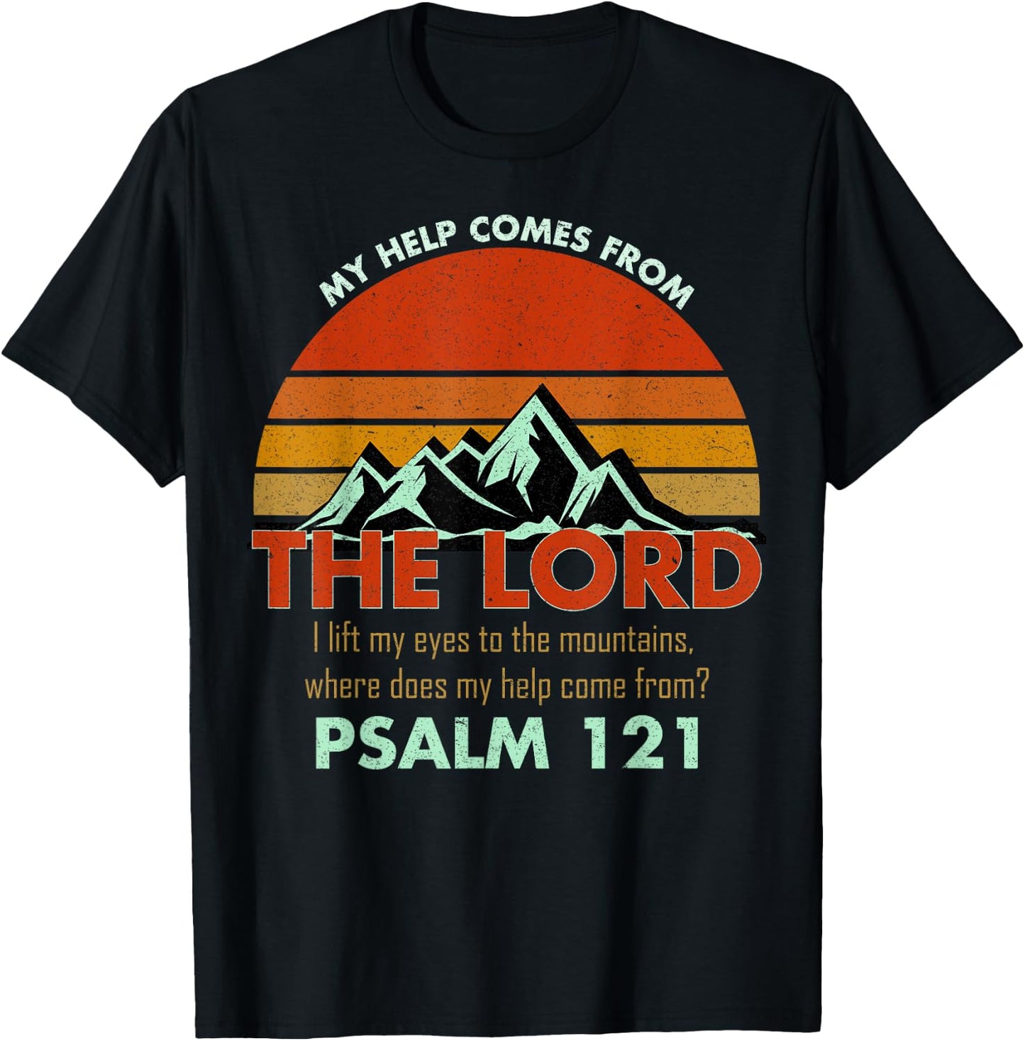 Psalm 121 My Help Comes From The Lord My Healer Shirt T-Shirt - T-Shirt | Black