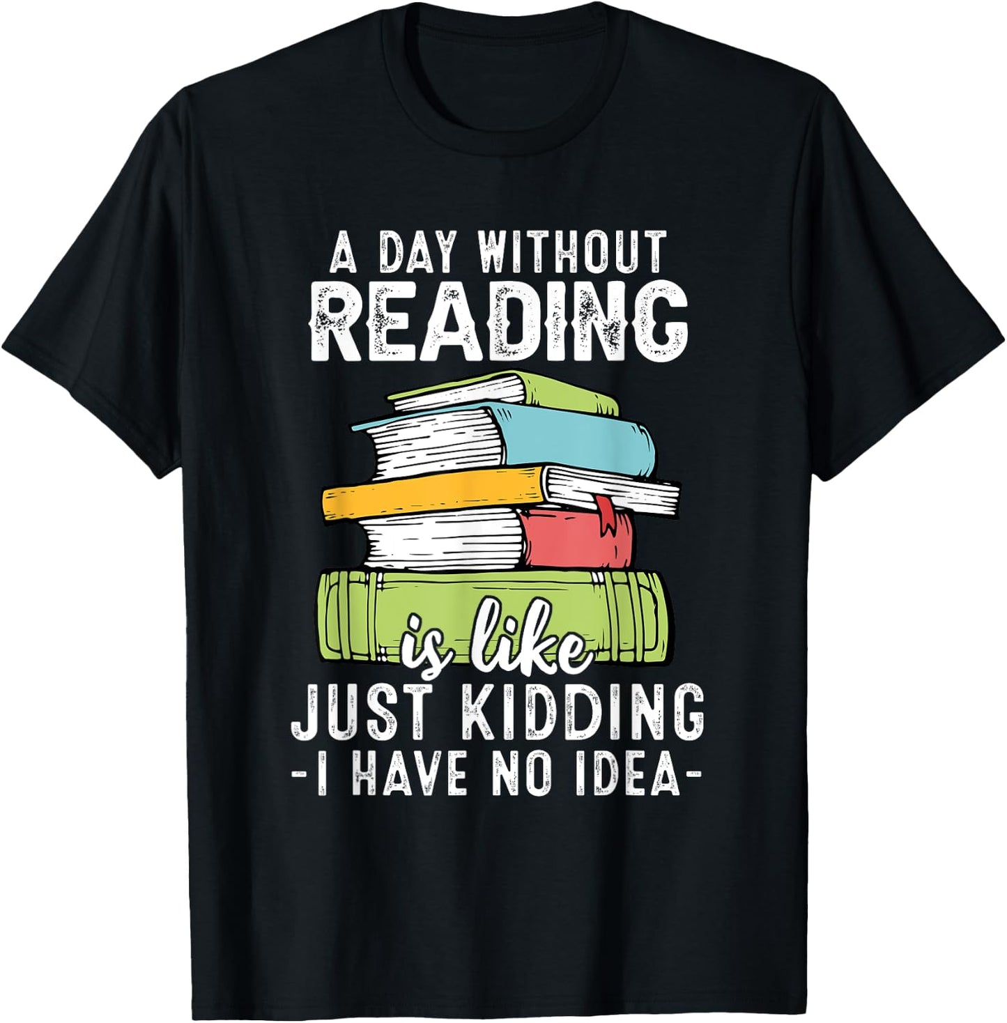 A Day Without Reading, Funny Reader Bookworm Books Lover T-Shirt - T-Shirt | Black