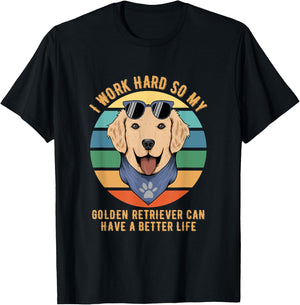 I Work Hard So My Golden Retriever Can Have A Better Life T-Shirt - T-Shirt | Black