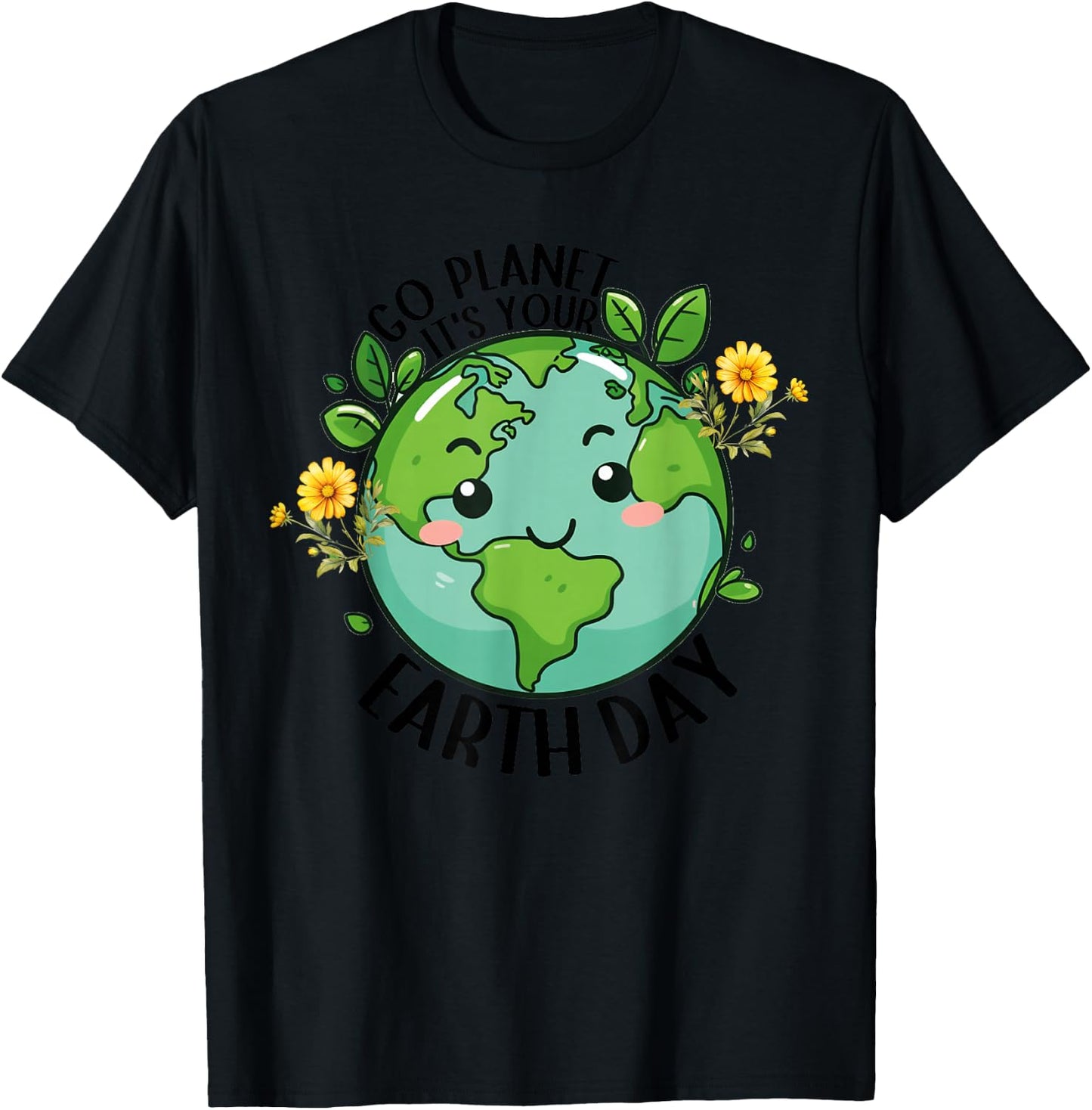 Go Planet Its Your Earth Day 2026 Teacher Kids Cute Earth T-Shirt - T-Shirt | Black