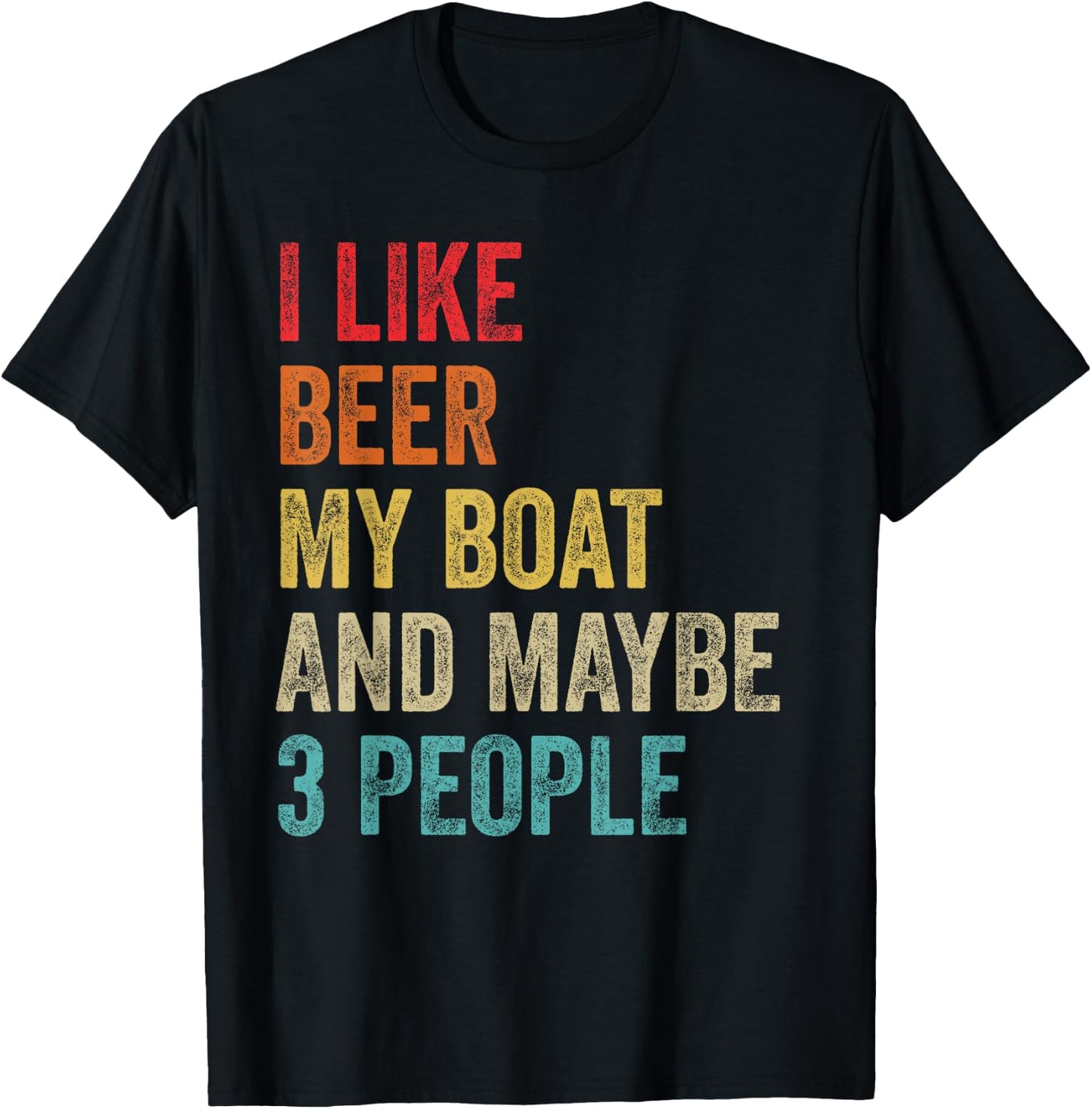 I Like Beer My Boat & Maybe 3 People Boat Pontoon Captain T-Shirt - T-Shirt | Black