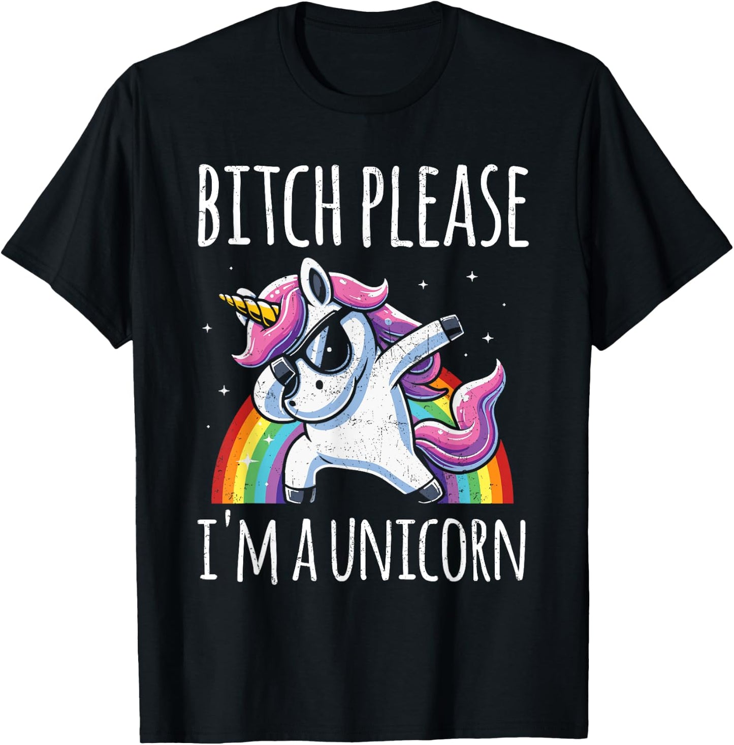 Bitch Please I'm A Unicorn Funny Sarcastic Humor Distressed T-Shirt - T-Shirt | Black