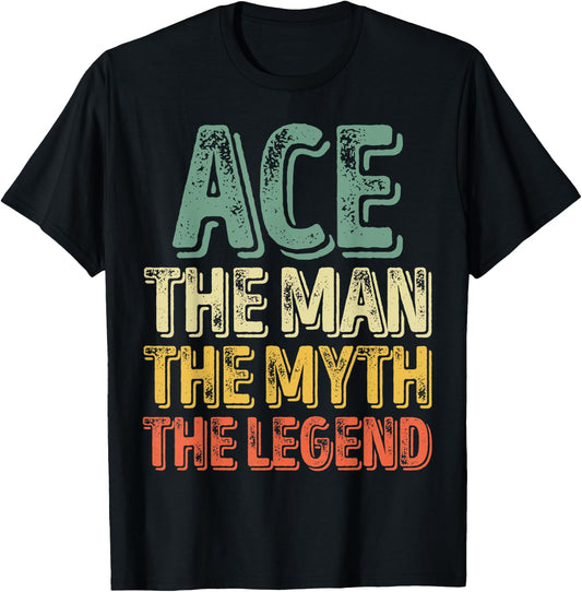 Ace The Man The Myth The Legend Shirt First Name Ace T-Shirt - T-Shirt | Black
