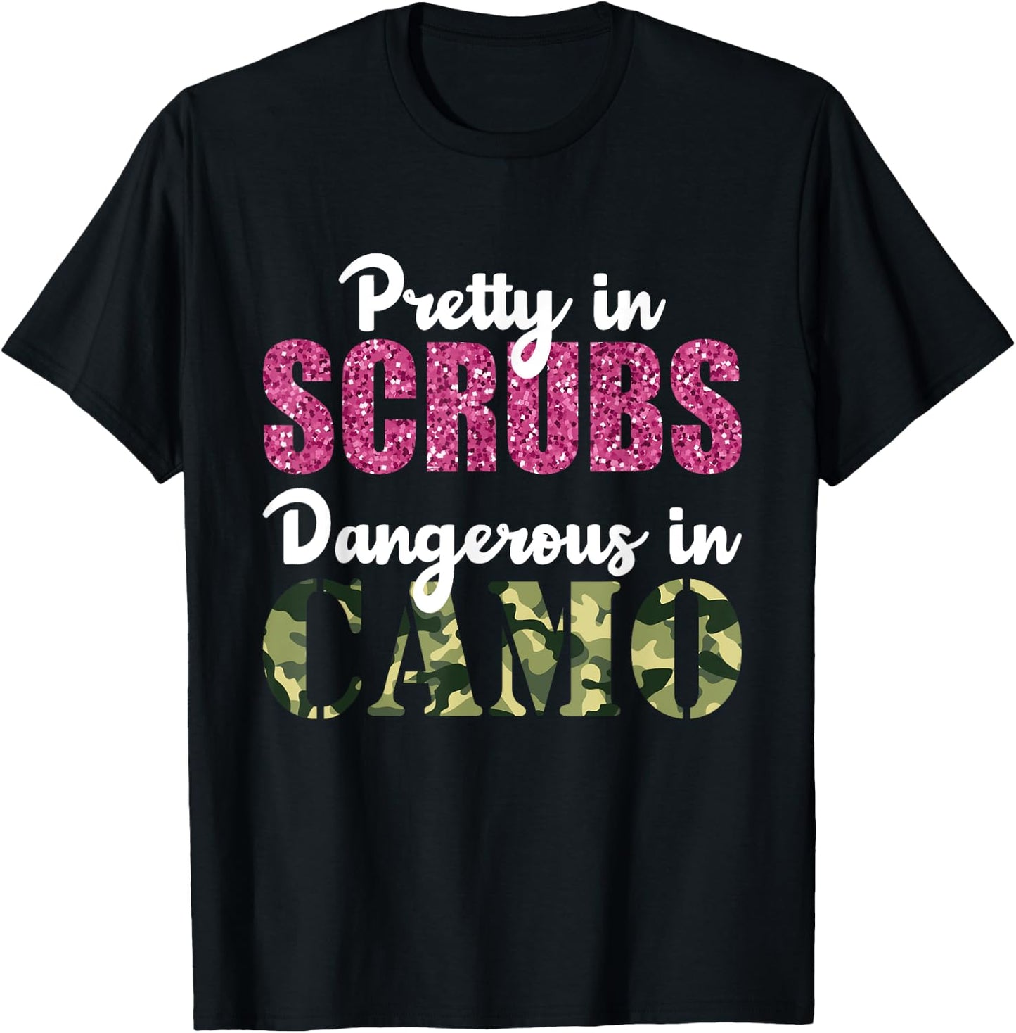 Gift Nurse Pretty in Scrubs Dangerous In Camo Hunting T-Shirt - T-Shirt | Black