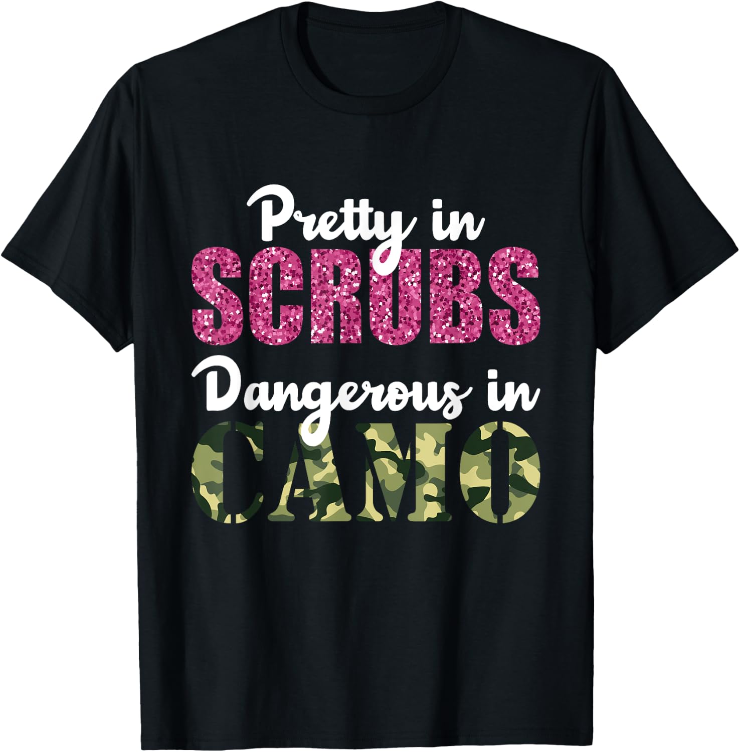 Gift Nurse Pretty in Scrubs Dangerous In Camo Hunting T-Shirt - T-Shirt | Black