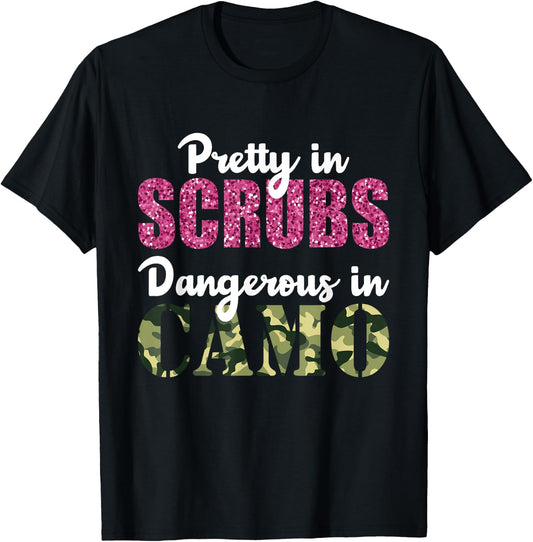 Gift Nurse Pretty in Scrubs Dangerous In Camo Hunting T-Shirt - T-Shirt | Black