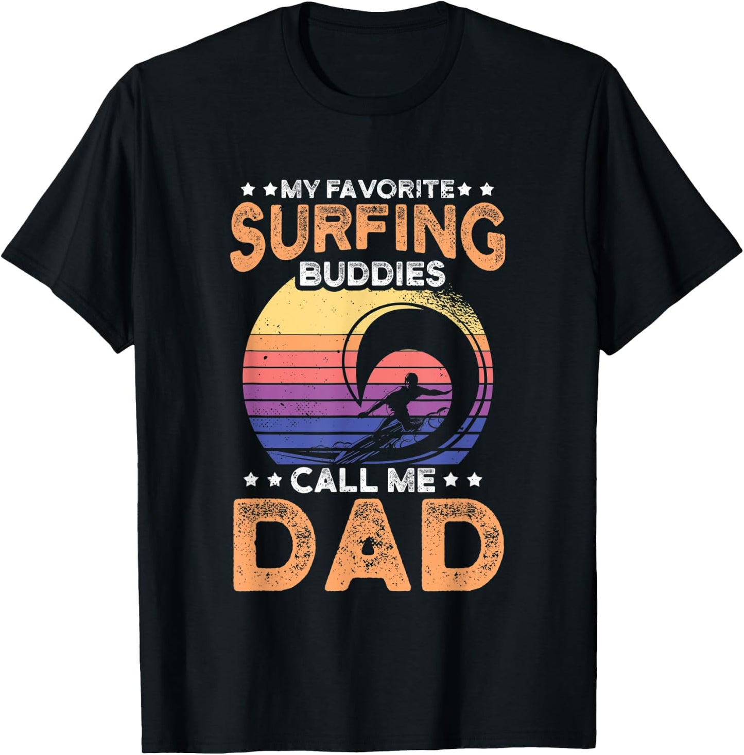 My favorite surfing buddies call me dad for an surfer T-Shirt - T-Shirt | Black