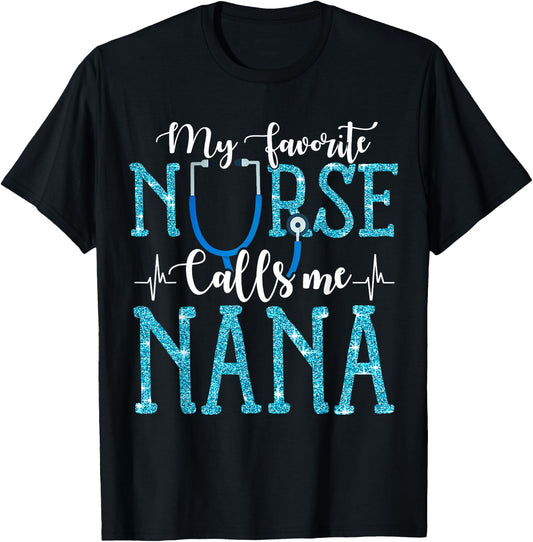 My Favorite Nurse Calls Me Nana Mothers Day Grandma T-Shirt - T-Shirt | Black