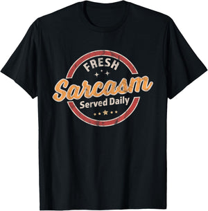Fresh Sarcasm Served Daily - Funny Sarcastic Retro Vintage T-Shirt - T-Shirt | Black