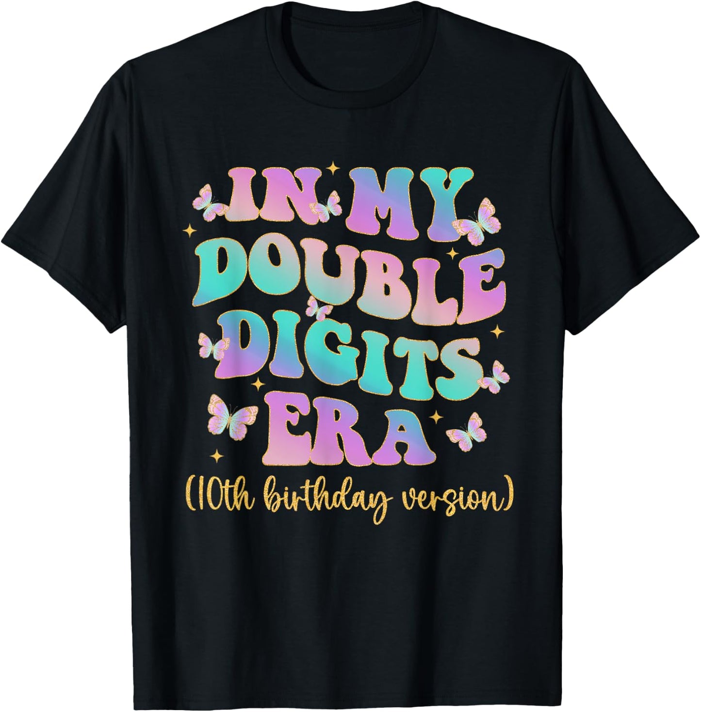 In My Double Digits Era 10 Year Old Birthday Shirt Butterfly T-Shirt - T-Shirt | Black