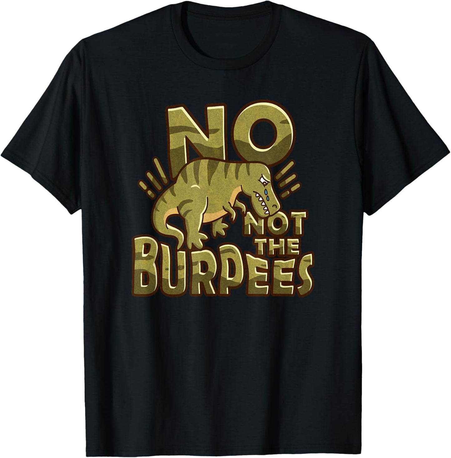 No Not The Burpees Funny Burpee T-Shirt - T-Shirt | Black