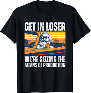 Vintage Get In Loser We’re Seizing The Means Of Production T-Shirt - T-Shirt | Black