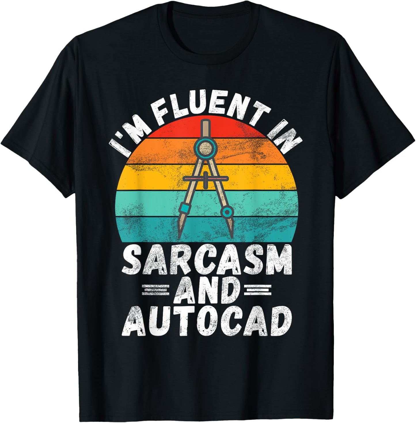 Im fluent in Sarcasm and Autocad Draftsman T-Shirt - T-Shirt | Black