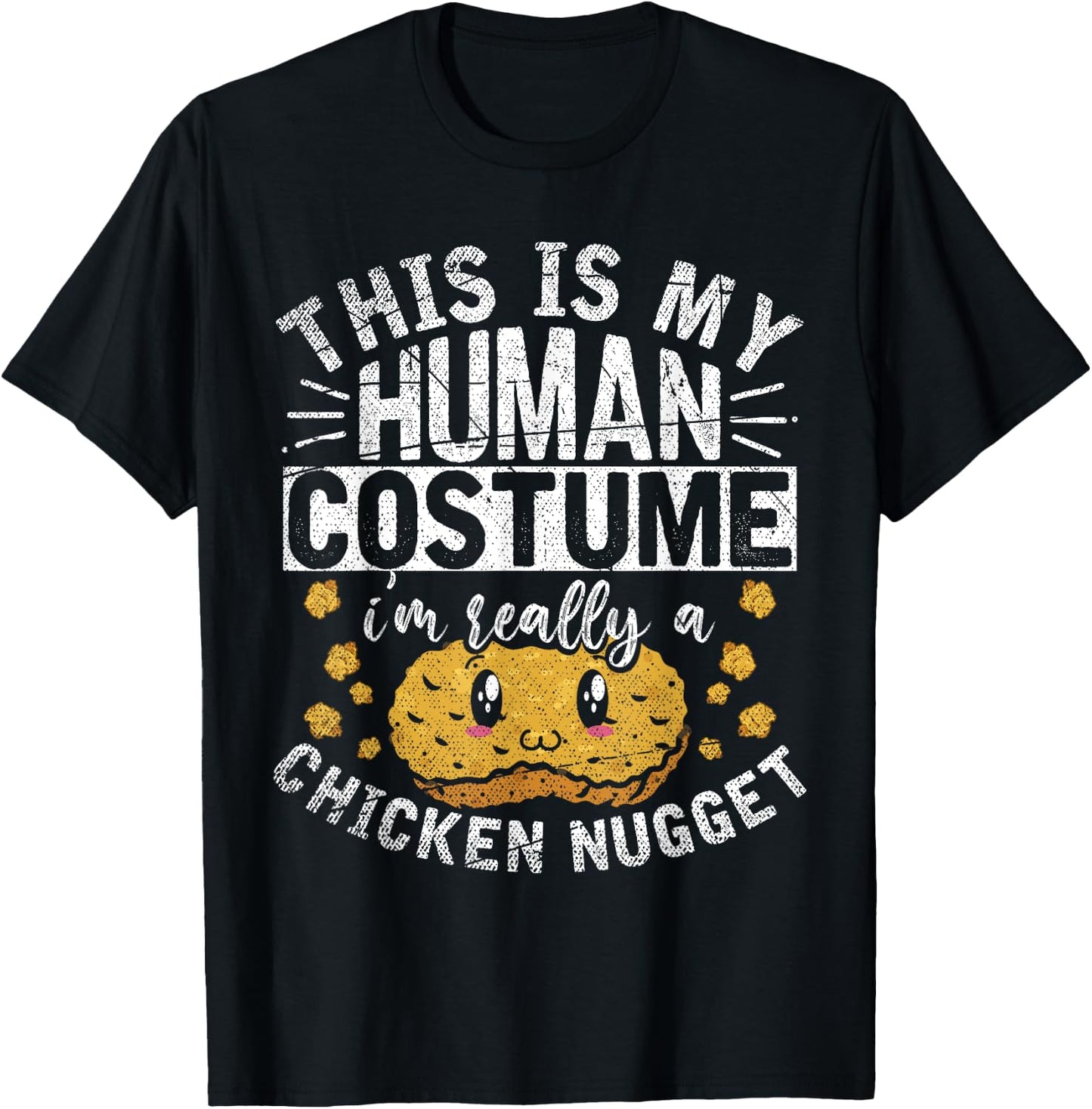 This Is My Human Costume Im Really A Chicken Nugget T-Shirt - T-Shirt | Black