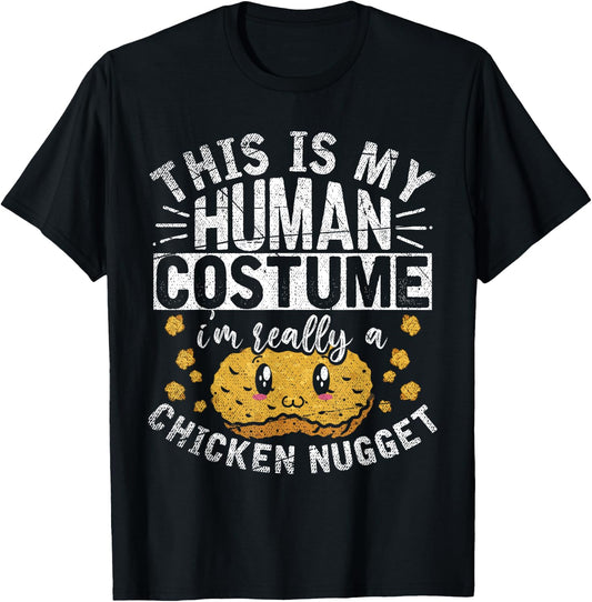 This Is My Human Costume Im Really A Chicken Nugget T-Shirt - T-Shirt | Black