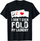 I Don't Even Fold My Laundry Funny Cards Poker Players T-Shirt - T-Shirt | Black