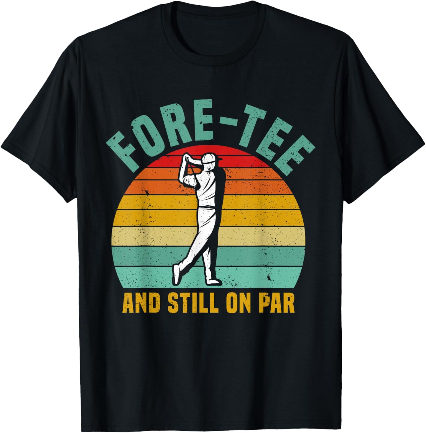 Funny Golf 40th Birthday Retro Fore- and Still on Par T-Shirt - T-Shirt | Black