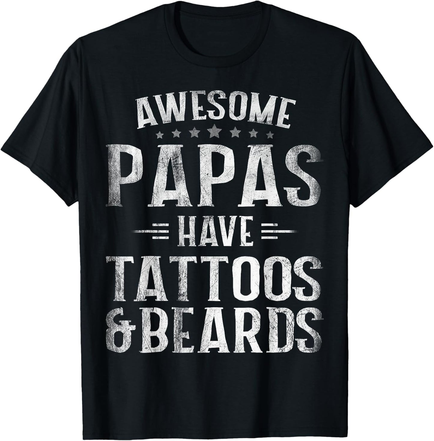 Awesome Papas Have Tattoos And Beards Father's Day T-Shirt - T-Shirt | Black