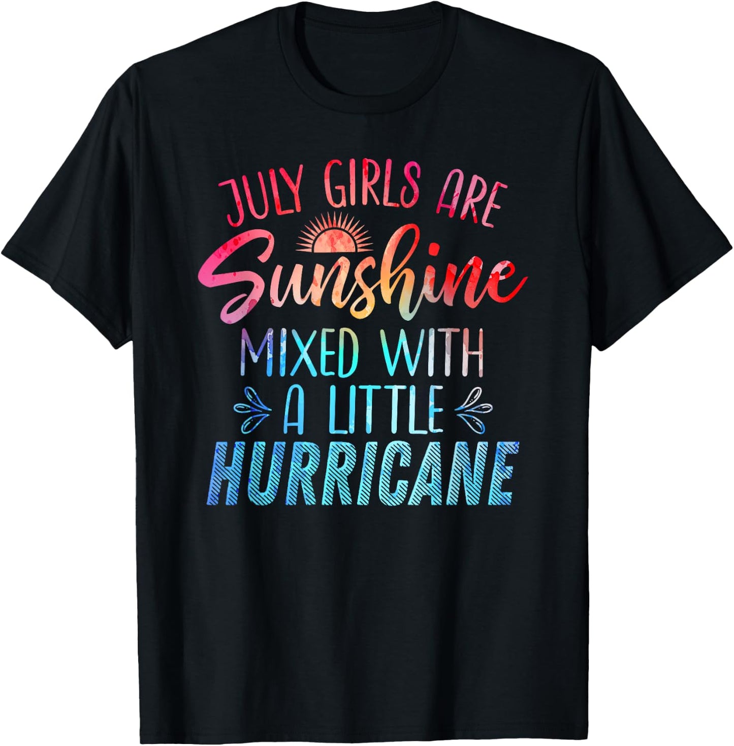 JULY GIRLS ARE SUNSHINE MIXED WITH HURRICANE Birthday Month T-Shirt - T-Shirt | Black