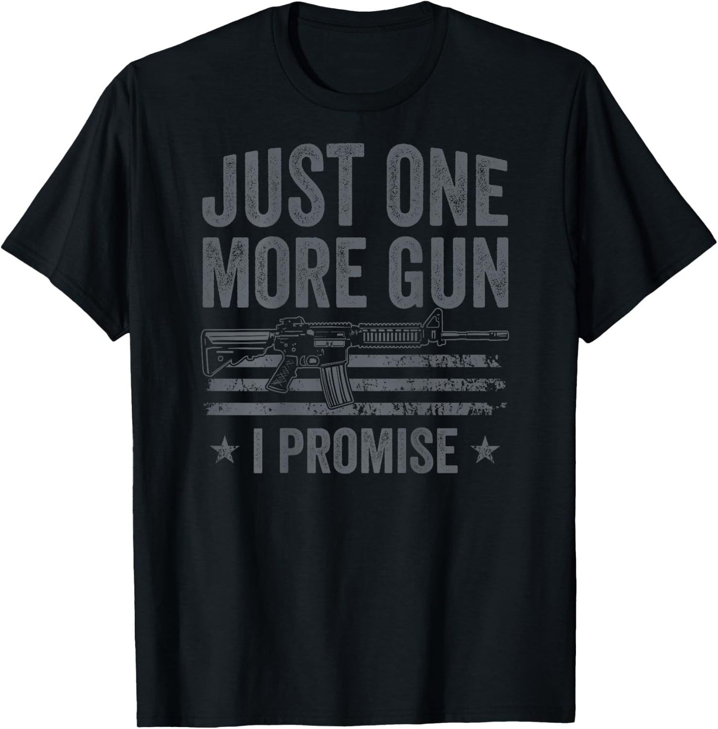 Just One More Gun I Promise - Funny USA Guns Owner - ON BACK T-Shirt - T-Shirt | Black