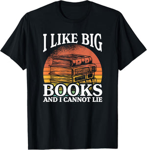 I Like Big Books And I Cannot Lie, Book Lover and Bookworm T-Shirt - T-Shirt | Black