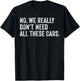 No We Really Don't Need All These Cars Mechanic Garage Squad T-Shirt - T-Shirt | Black