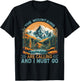 The Mountains Are Calling And I Must Go Hiking T-Shirt - T-Shirt | Black