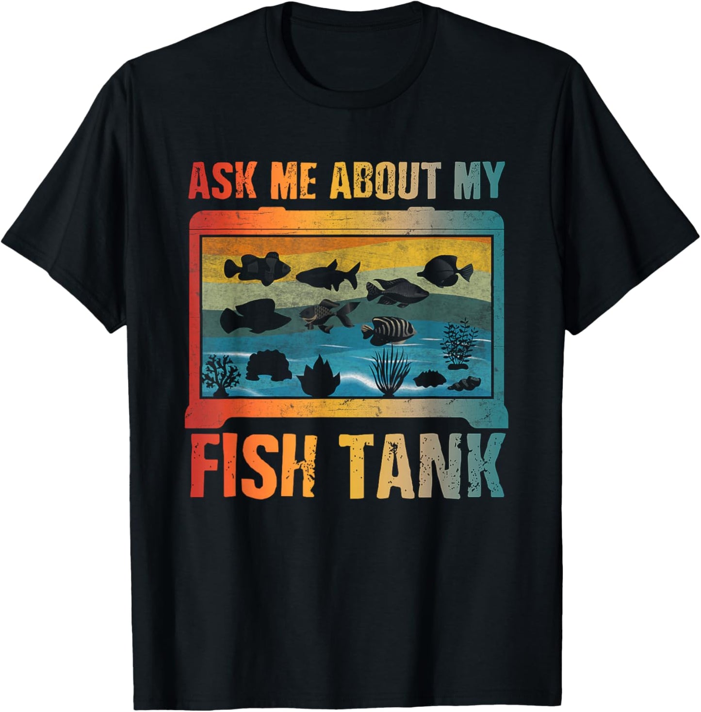 Ask Me About My Fish Tank Aquarium Owner Fish Keeping T-Shirt - T-Shirt | Black
