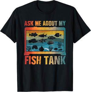 Ask Me About My Fish Tank Aquarium Owner Fish Keeping T-Shirt - T-Shirt | Black
