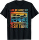 Ask Me About My Fish Tank Aquarium Owner Fish Keeping T-Shirt - T-Shirt | Black