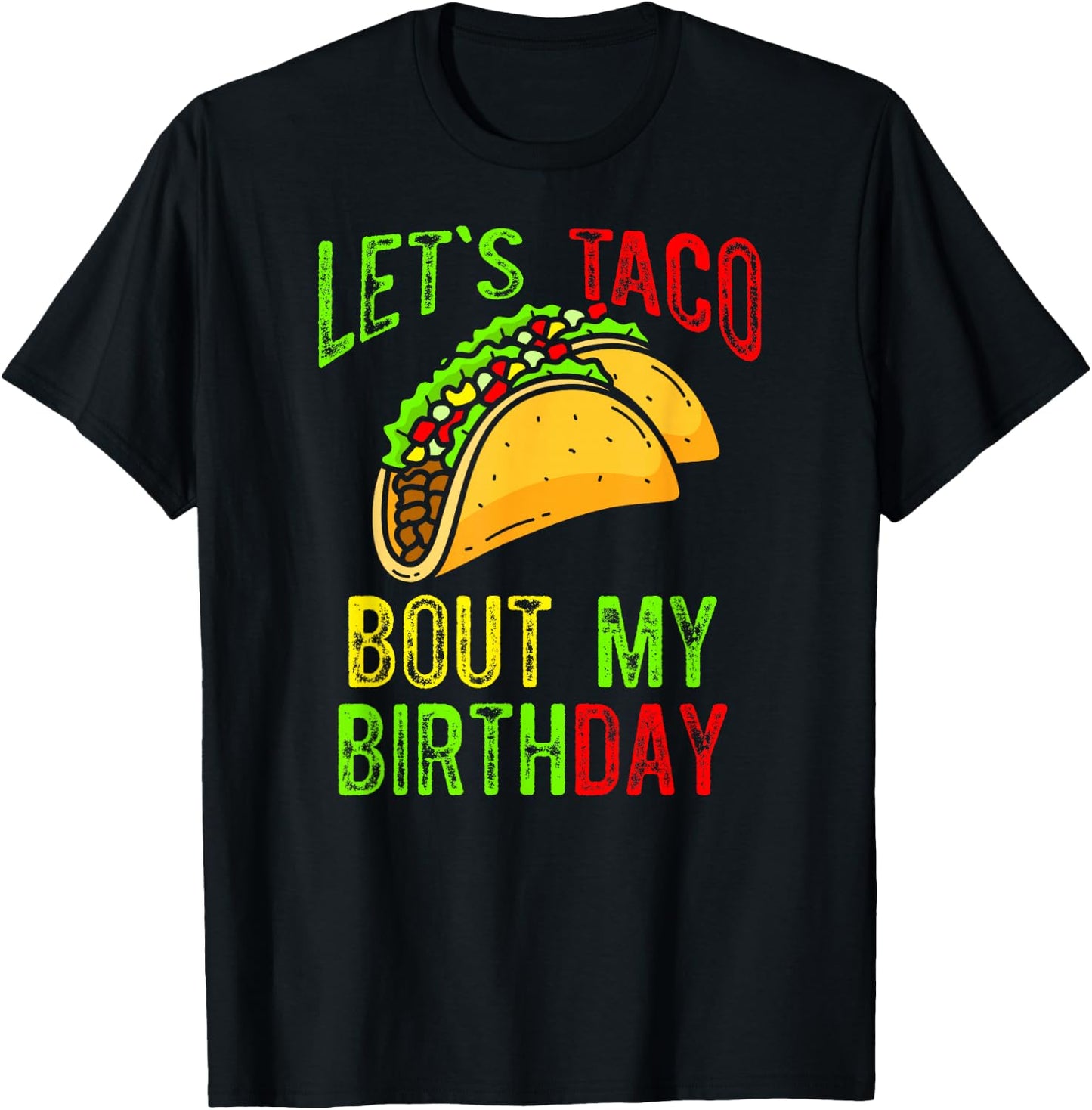 Let's Taco About My Birthday Taco Birthday Taco Lovers T-Shirt - T-Shirt | Black